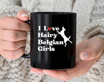 Ik hou van harige Belgische meisjes - Belgische Mechelaar mok 15 oz zwarte keramische mok - grappige Belgische Mechelaar moeder cadeau of Maligator papa mok