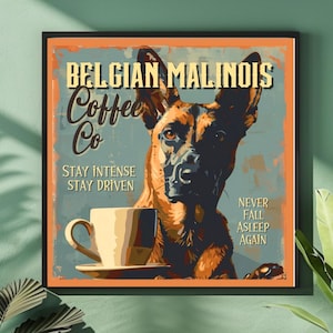 Stay Intense & Driven: Belgian Malinois Coffee Co. Poster Print / Malinois Coffee Art / Dog Trainer Gift / Caffeinated Maligators