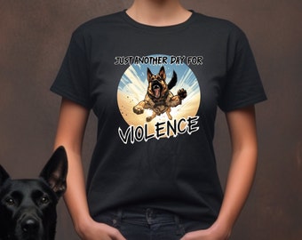 Unleash Power with "Just Another Day for Violence" - German Shepherd Protection Sports T-Shirt/K9 Working Dog Tee/Bite Sports Gift/Unisex