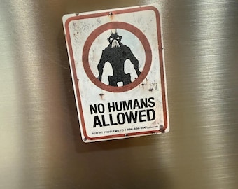 No Humans Allowed Magnet or Metal Sign (District 9 Inspired)