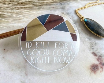 Ik zou doden voor een goede coma, Schitt's Creek - Duidelijke Sticker