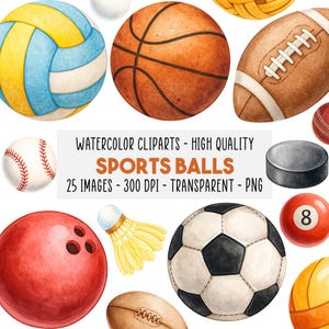 May include: A collection of watercolour sports balls, including a basketball, football, baseball, and soccer ball. Other balls include a bowling ball, volleyball, hockey puck, shuttlecock, and an 8-ball. The image text reads: "WATERCOLOR CLIPARTS - HIGH QUALITY SPORTS BALLS 25 IMAGES - 300 DPI - TRANSPARENT - PNG."
