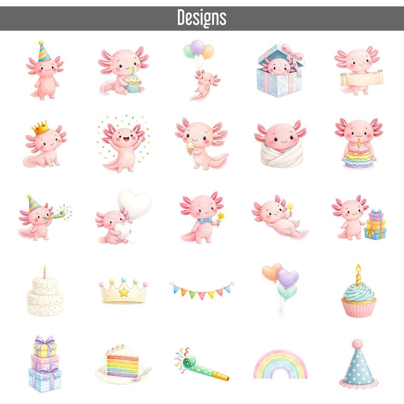 May include: A collection of watercolor illustrations featuring pink axolotls in various poses, some with party hats, holding balloons, and gifts. Other illustrations include a birthday cake, crown, and rainbow. The word "Designs" is at the top.
