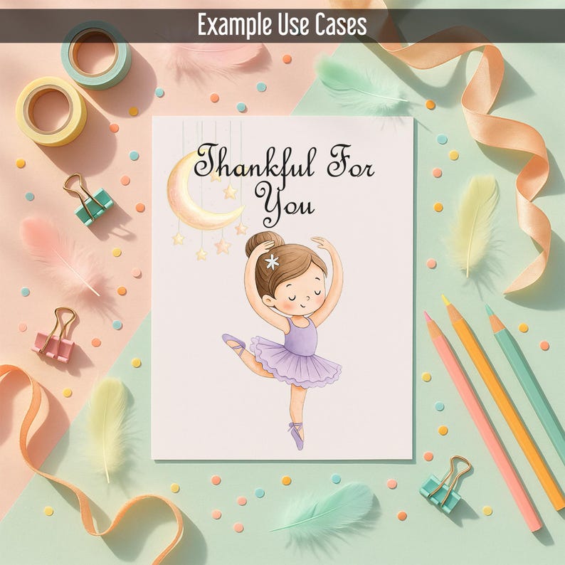 May include: A greeting card with a ballerina illustration, the text "Thankful For You", a crescent moon, and stars. The card is surrounded by decorative elements like feathers, pencils, and washi tape, in pastel colors.