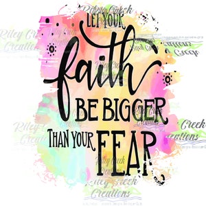 Let your Faith be Bigger than your Fear