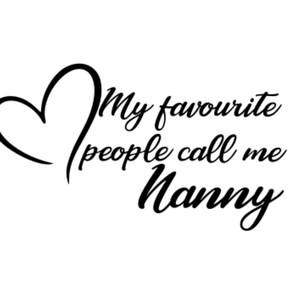My favourite people call me nanny svg nanny svg png nanny cut files Mother&#39;s Day svg cut files