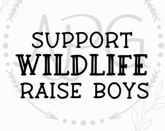 Support wildlife raise boys SVG Boy mom SVG