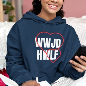 Wwjd hwlf hoodie top