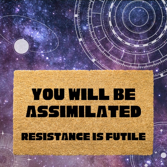 We are the Borg, resistance is futile!