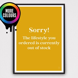 Sorry the Lifestyle you Ordered is Currently Out of Stock Print Minimalist Poster | A5 A4 A3 A2 A1 | Unframed | Typography | Decor | Banksy