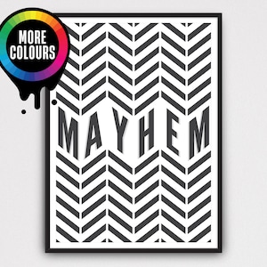 May include: Black and white chevron pattern print with the word "MAYHEM" in bold white letters.