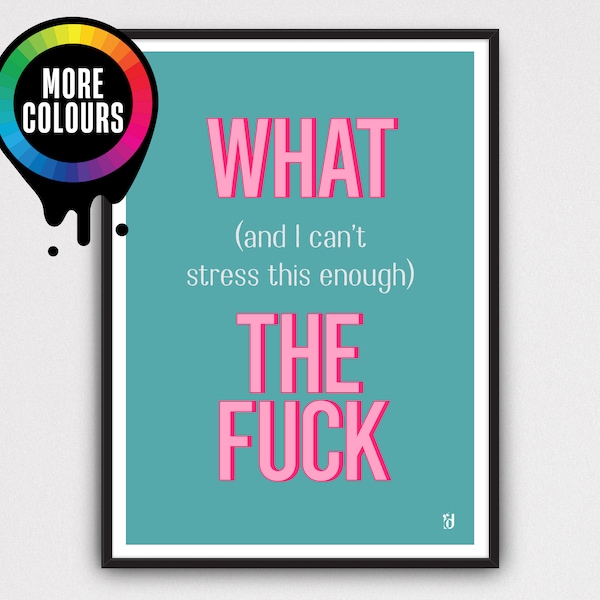 What (And I Can't Stress This Enough) The Fuck Print Typography Poster | A5 A4 A3 A2 A1 | Unframed | Eclectic Decor | Funny Sweary Wall Art