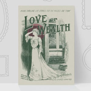 May include: Vintage print titled "Love or Wealth" featuring an illustration of a woman in a long dress. The artwork includes text, a red circle, and a window scene. The print is from the "Thrilling Stories Committee."