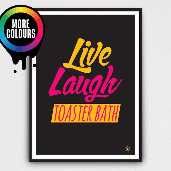 Live, Laugh, Love Cliche Alternative Live, Laugh, Toaster Bath A5 A4 A3 A2  Unframed Funny Words Typography Sayings Print Decor