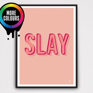 Slay Typography Sayings Art Print | A5 A4 A3 A2 | Unframed Trendy Home Decor Gallery Wall Prints Alternative Colours