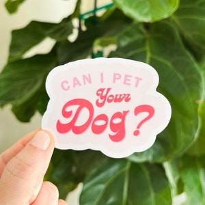 Can I Pet Your Dog Sticker, Vinyl Sticker, Dog Mom Sticker, Waterproof Sticker, Colorful Dog Sticker, Dog Parent, Dog Mama