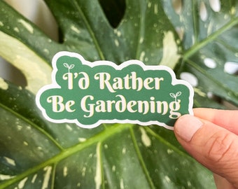 I'd Rather Be Gardening Sticker, Waterproof Sticker for Water Bottle, Homestead Laptop Sticker, Plant Parent Sticker, Vinyl Sticker,