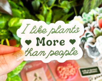 I Like Plants More Than People Sticker, Weatherproof Sticker, Plant Laptop Sticker, Plant Dad, Vinyl Sticker, Plant Mom, Plant Car Decal,