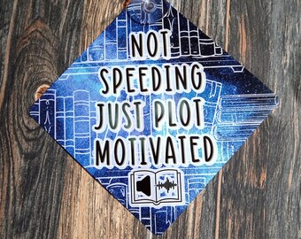 Car Window Cling Metal Sign - Not Speeding Just Plot Motivated