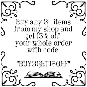May include: Black and white image with decorative corner flourishes and text. The text reads: "Buy any 3+ items from my shop and get 15% off your whole order with code: BUY3GET15OFF". An open book illustration is at the bottom.