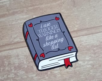 I use Trigger Warnings Like a Shopping List - Sticker , Literary Gifts