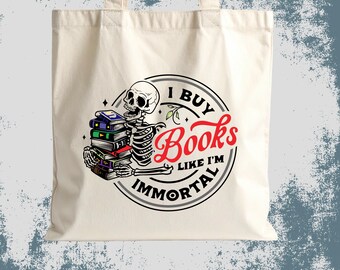 I Buy Books Like I'm Immortal - Reading Lovers Tote Bag - 40cm