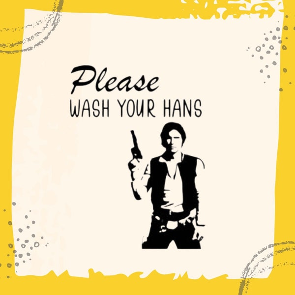 Star Wars Han Solo SVG | Please Wash Your Hans | Wash Your Hands | Bathroom Decor | Digital File Only