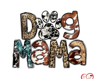 May include: Dog Mama text with a paw print in the center. The letters are made of different animal print patterns, including leopard, cowhide, and turquoise.