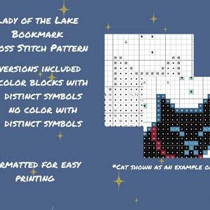 May include: A cross stitch pattern for a bookmark, titled "Lady of the Lake." The design includes two versions: color blocks with distinct symbols and no color with distinct symbols. The pattern is formatted for easy printing. A cat is shown as an example.