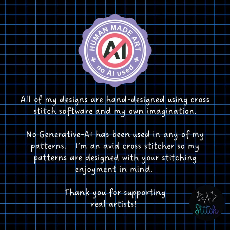 May include: A digital art graphic on a blue grid background. The graphic includes a purple circular badge with the text "HUMAN MADE ART" and "no AI used". Text below states designs are hand-designed using cross stitch software.