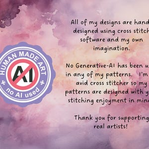 May include: A purple and pink watercolor background with text. A circular badge with the words "HUMAN MADE ART" and "no AI used" surrounds a crossed-out "AI" symbol. The text states the designs are hand-designed using cross stitch software and imagination.