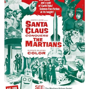 May include: A vintage movie poster for the film "Santa Claus Conquers the Martians" featuring Santa Claus, two children, and a rocket ship. The poster is in red, green, and white with the title in bold red letters. The text on the poster reads "Blast off for Mars... with Santa and a pair of Earth Kids! Science-Fun-Fiction at its height!" and "See: The Martians Kidnap Santa! Santa's North Pole Workshop! The Fantastic Martian Toy Factory! Earth Kids Meeting With Martian Kids! Space-ship Journey from Earth to Mars! Santa Turn Mars-Robot Into a Mechanical Toy!"