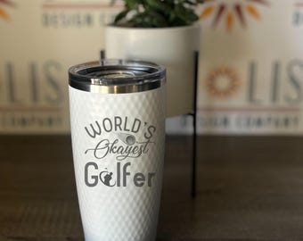 World's Okayest Golfer Custom Laser Engraved Dimpled Golf Tumbler