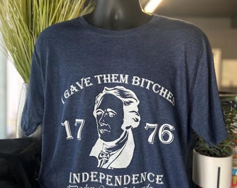 I Gave Them Bitches Independence T-Shirt