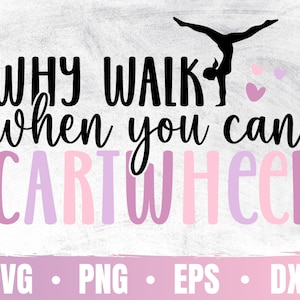 Può includere: Un design grafico in bianco e nero con il testo "WHY WALK when you can CARTWHEEL" in lettere rosa e viola. Una silhouette di una ginnasta che fa una capriola è sopra il testo.
