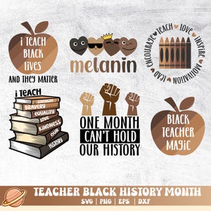 May include: A set of digital cut files for Black History Month. The designs include an apple with the text "i teach black lives", a stack of books with the text "i teach", a heart with the text "melanin", a fist with the text "one month can't hold our history", a set of crayons with the text "encourage teach love inspire motivation lead", and an apple with the text "black teacher magic".