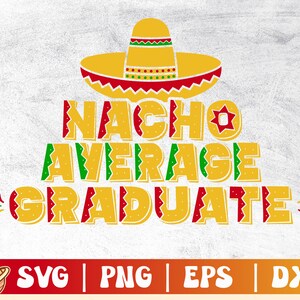 Nacho Durchschnittlicher Absolvent Svg | Lustige Abschlusskappe Svg-Datei für Cricut | Senior 2023 Shirt-Design | Vorschule & Kindergarten | Glückwunsch Absolvent
