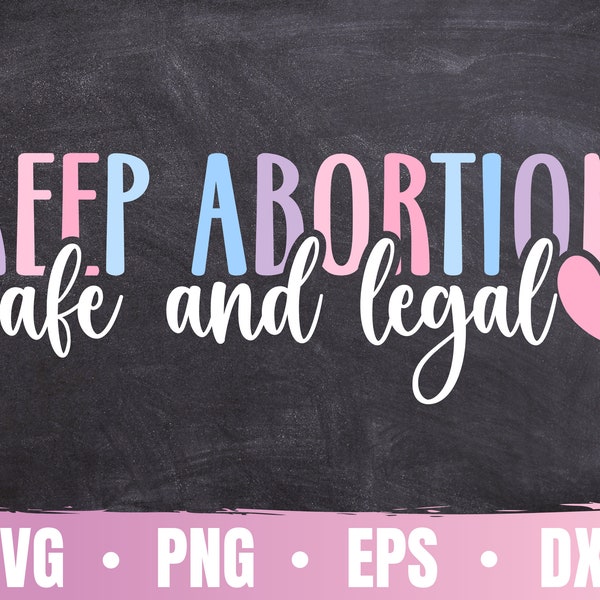 Keep Abortion Safe and Legal Svg | Pro Choice Svg | My Body My Choice File For Cricut | Women's Rights | Commercial Use & Digital Download