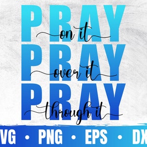 Pode incluir: Um design gráfico azul e branco com o texto "Pray on it, Pray over it, Pray through it".