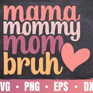 Mama Mommy Mom Bruh Svg | Moederdag Svg | Ik ging van mama naar mama naar mama naar bruh-bestand voor Cricut | Commercieel gebruik & digitale download