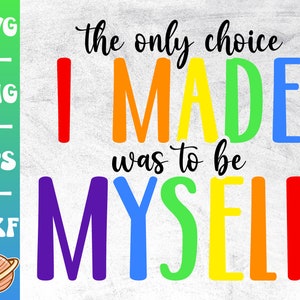 The Only Choice Svg I Made Was To Be Myself Svg | Pride Month Svg | Gay Pride Svg | Lesbian Pride Png | Lgbtq Pride Shirt