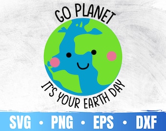 Go Planet It's Your Earth Day Svg | Happy International Mother Earth Day Png | Earth Week 2022 | Commercial Use & Digital Download