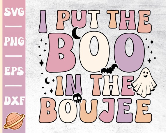I Put The Boo in Boujee Png | Retro Halloween Svg | Spooky Vibes Svg | Happy Halloween Svg | Trick Or Treat | Groovy Halloween Cricut File