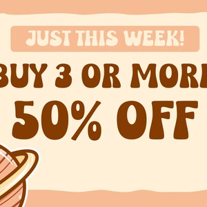 May include: A retro-style sale announcement with a cartoon planet in the corner. The text reads "Just this week! Buy 3 or more 50% off".