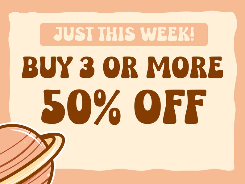 May include: A retro-style sale announcement with a cartoon planet in the corner. The text reads "Just this week! Buy 3 or more 50% off".