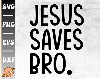 Jesus Saves Bro Svg | Jesus Svg | Funny Christian Svg | Bible Verse Svg | Jesus Loves You Png | Sarcastic Jesus Shirt