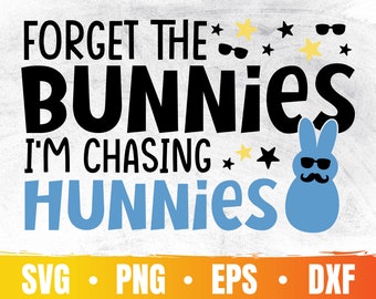 Forget The Bunnies Im Chasing Hunnies Svg | Forget Eggs I'm Hunting Chicks | Funny Easter Boy Clip Art | Commercial Use & Digital Download