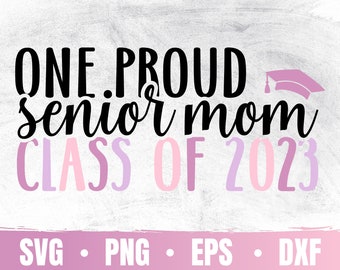 Proud Mom Of a Senior 2023 Svg | Senior Mom 2023 Svg | Class Of 2023 Svg | Graduation 2023 Svg | First Day Of School Png | Mom of a Graduate