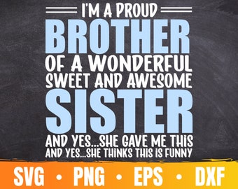 I'm a Proud Brother Of a Wonderful Sweet and Awesome SIster SVG | Funny Gift For Brother Cut File | Commercial Use & Digital Download