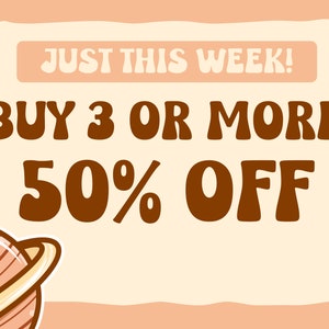 May include: A retro-style sale announcement with a cartoon planet in the corner. The text reads "Just this week! Buy 3 or more 50% off".